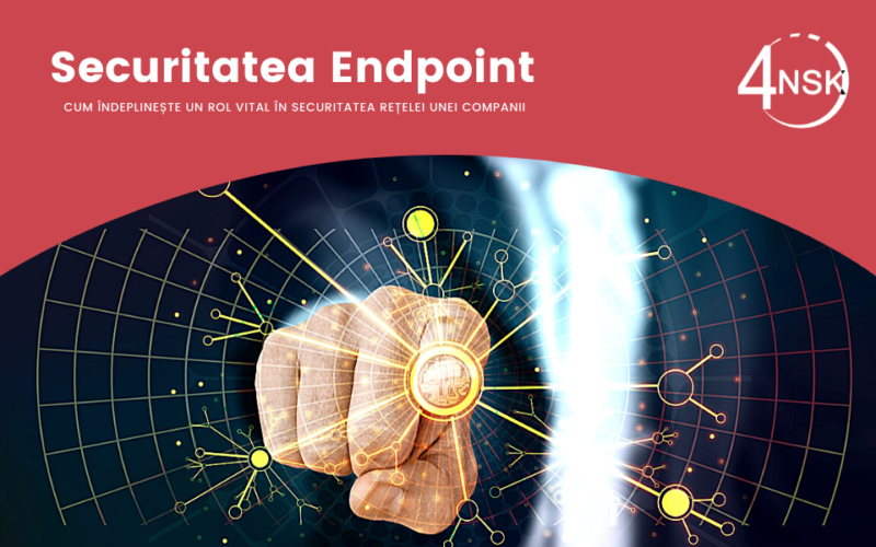 Securitate Endpoint – rol vital în securitatea rețelei